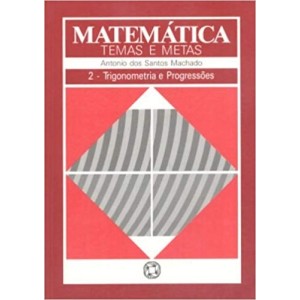 MATEMATICA - TEMAS E METAS 2 - TRIGONOMETRIA E PROGRESSOES - MACHADO