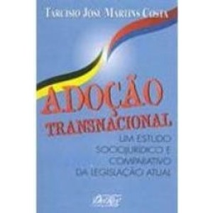 ADOÇAO TRANSNACIONAL-um estudo sociojuridico e comparativo da legislaçao atual