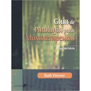 GUIA DE PATOLOGIA PARA MASSOTERAPEUTAS - WERNER