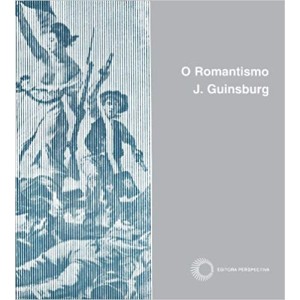 ROMANTISMO,O - GUINSBURG