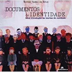 DOCUMENTOS DE IDENTIDADE - Uma introduçao as teorias do curriculo - SILVA