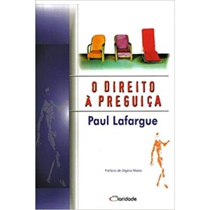 DIREITO A PREGUIÇA,O - LAFARGUE