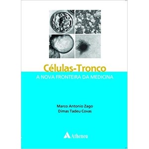 CELULAS-TRONCO A NOVA FRONTEIRA DA MEDICINA - ZAGO