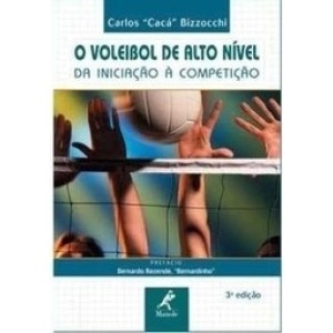 VOLEIBOL DE ALTO NIVEL,O - DA INICIAÇAO A COMPETIÇAO - CACA