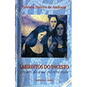 LABIRINTOS DO INCESTO- O RETRATO DE UMA SOBREVIVENTE - ANDRADE