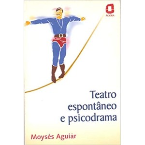 TEATRO ESPONTANEO E PSICODRAMA - AGUIAR