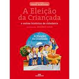 ELEIÇAO DA CRIANÇADA,A-e outras historias de cidadania COM CD