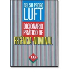 DICIONARIO PRATICO DE REGENCIA NOMINAL - LUFT