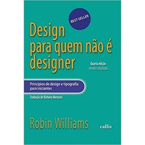 DESIGN PARA QUEM NAO E DESIGN - Pprincipio de design e tipografia para iniciantes - WILLIAMS