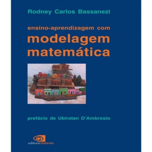 ENSINO-APRENDIZAGEM COM MODELAGEM MATEMATICA - Rodney Carlos Bassanezi
