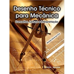 DESENHO TECNICO PARA MECANICA - CONCEITOS, LEITURA E INTERPRETAÇAO - CRUZ
