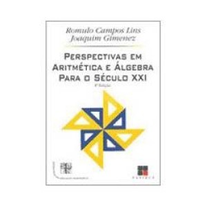 PERSPECTIVAS EM ARITMETICA E ALGEBRA PARA O SECULO XXI