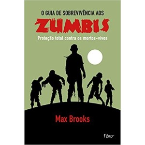 GUIA DE SOBREVIVENCIA A ZUMBIS,O -Proteçao total contra os mortos-vivos - BROOKS
