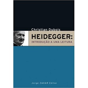 HEIDEGGER: INTRODUÇAO A UMA LEITURA - DUBOIS