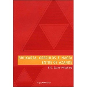 BRUXARIA ORACULOS E MAGIA ENTRE OS AZANDE - EVANS-PRITCHARD