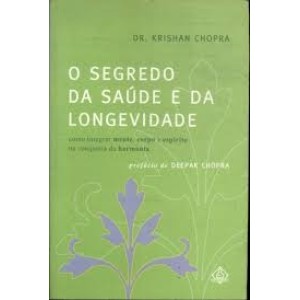 O SEGREDO DA SAUDE E DA LONGEVIDADE - Dr. Krishan Chopra