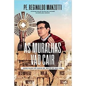 AS MURALHAS VÃO CAIR - Pe.Reginaldo Manzotti