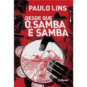 DESDE QUE O SAMBA É SAMBA - Paulo Lins