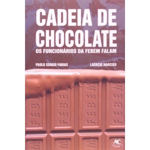 CADEIA DE CHOCOLATE-O0S FUNCIONARIOS DA FEBEM FALAM