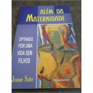 ALEM DA MATERNIDADE-OPTANDO POR UMA VIDA SEM FILHOS