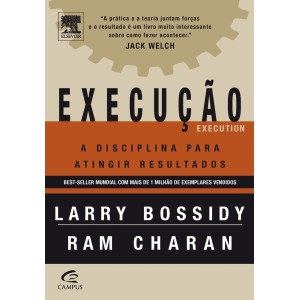 EXECUCAO - A Disciplina para atingir resultados - Larry Bossidy - Ram Charan