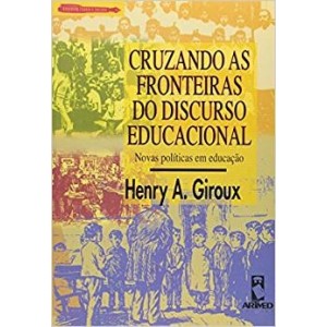 CRUZANDO AS FRONTEIRAS DO DISCURSO EDUCACIONAL - novas politicas em educaçao