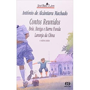 CONTOS REUNIDOS-BRAS,BEXIGA E BARRA FUNDA-LARANJA DA CHINA e outros contos