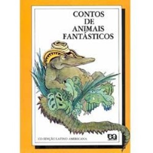 CONTOS DE ANIMAIS FANTASTICOS - LATINO-AMERICANA