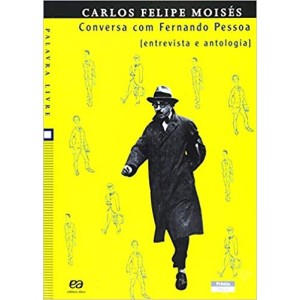 CONVERSA COM FERNANDO PESSOA - ENTREVISTA E ANTOLOGIA