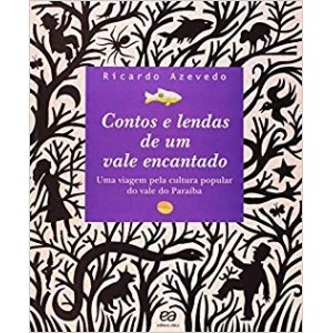 CONTOS E LENDAS DE UM VALE ENCANTADO-uma viagem pela cultura do vale do paraiba