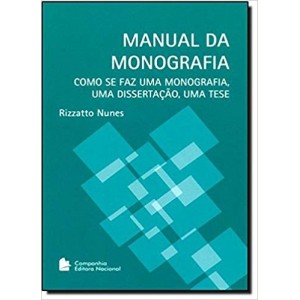 MANUAL DA MONOGRAFIA - COMO SE FAZ UMA MONOGRAFIA,UMA DISSERTAÇAO, UMA TESE