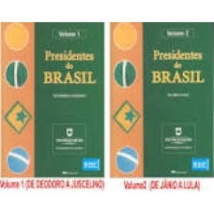PRESIDENTES DO BRASIL VOL 1 - DE MARECHAL DEODORO A JUSCELINO