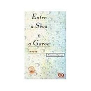 ENTRE A SECA E A GAROA - CONTOS