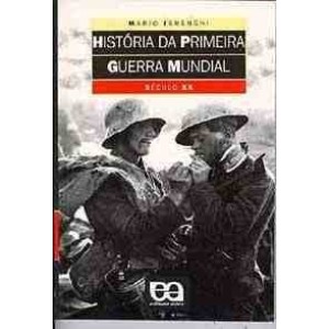 HISTORIA DA PRIMEIRA GUERRA MUNDIAL - SECULO XX