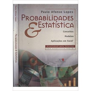 PROBABILIDADES E ESTATISTICA - conceitos modelos aplicaçoes em excel - LOPES