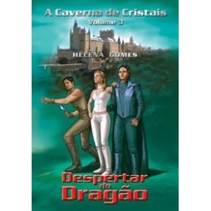 A CAVERNA DE CRISTAIS - O Despertar do Dragão - Vol.3