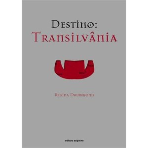 DESTINO: TRANSILVÂNIA - Regina Drummond