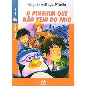 PINGUIM QUE NAO VEIO DO FRIO,O - VAGA-LUME JUNIOR - D'AVILA