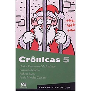 CRONICAS 5 - PARA GOSTAR DE LER 5 -DRUMMOND-SABINO-BRAGA-CAMPOS