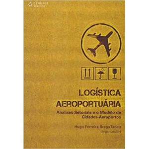 LOGISTICA AEROPORTUARIA -Analises setoriais e o modelo de cidades - aeroportos - TADEU