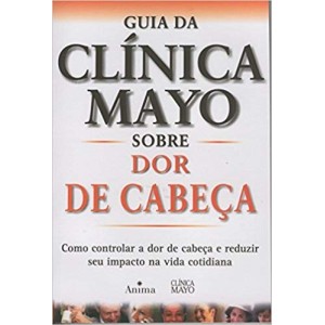 GUIA DA CLINICA MAYO-SOBRE DOR DE CABEÇA - MAYO