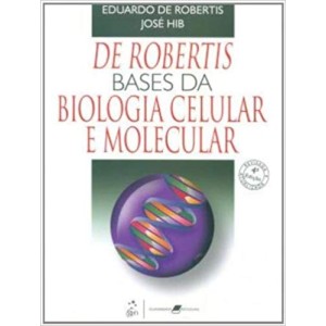 DE ROBERTIS BASES DA BIOLOGIA CELULAR E MOLECULAR