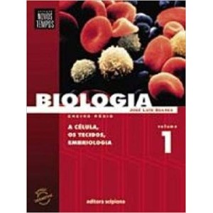 BIOLOGIA 1 - a celula,os tecidos,embriologia -NOVOS TEMPOS - SOARES