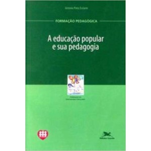 EDUCAÇAO POPULAR E SUA PEDAGOGIA,A -FORMAÇAO PEDAGOGICA - ESCLARIN