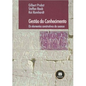 GESTAO DO CONHECIMENTO - OS ELEMENTOS CONSTRUTIVOS DO SUCESSO - PROBST