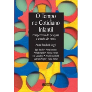 TEMPO NO COTIDIANO INFANTIL,O -Perspectivas de pesquisa e estudos de caso - BONDIOLI (ORG)
