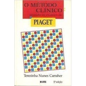METODO CLINICO USANDO OS EXAMES DE PIAGET,O - CARRAHER