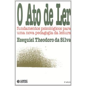 ATO DE LER,O - Fundamentos psicologicos para uma nova pedagogia da leitura -SILVA